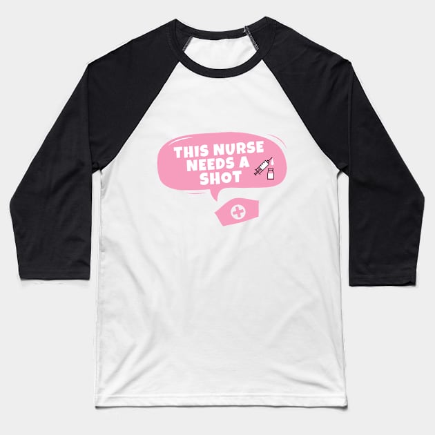 This nurse needs a shot Baseball T-Shirt by thegoldenyears